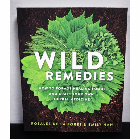 Photo of the front cover of the book Wild Remedies: How to Forage Healing Foods and Craft Your Own Herbal Medicine.